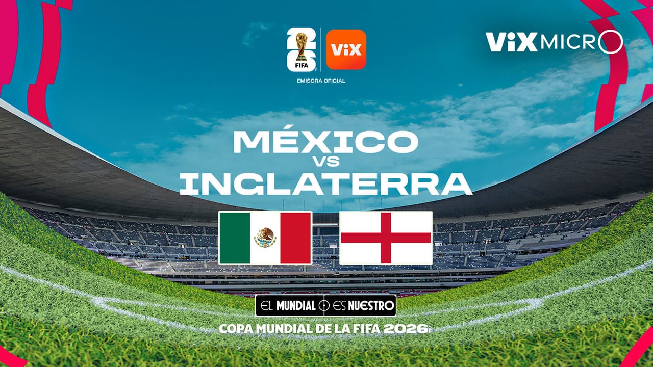 ViX MicrO - México vs Inglaterra