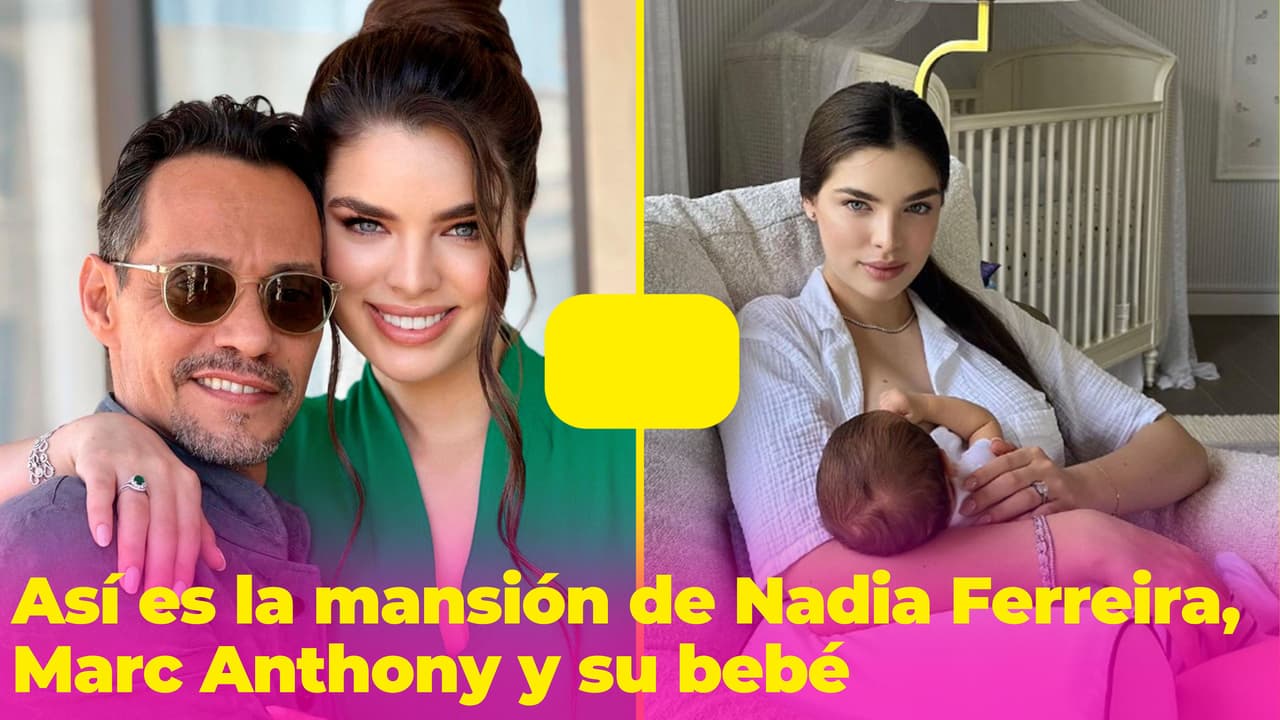 Nadia Ferreira deja ver cómo es por dentro la lujosa casa en donde vive con Marc Anthony y su bebé