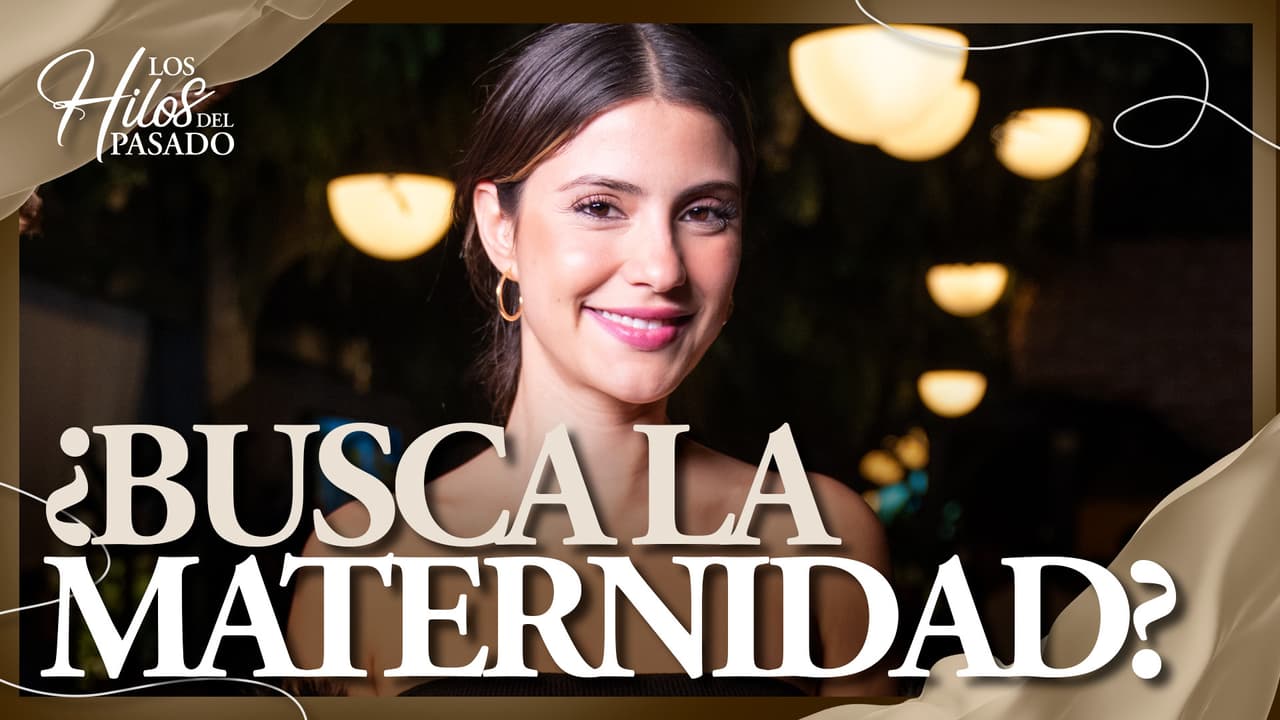 Bárbara López ya quiere ser mamá tras su participación en Los Hilos del Pasado