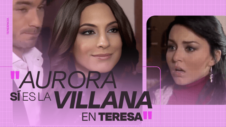Ana Brenda revela que Aurora SÍ fue la VILLANA en Teresa
