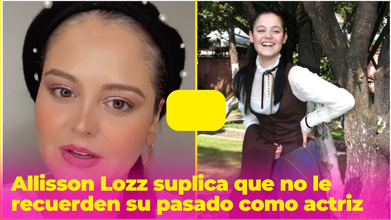 Esta es la razón por la que Allisson Lozz suplica que no le recuerden su pasado como actriz