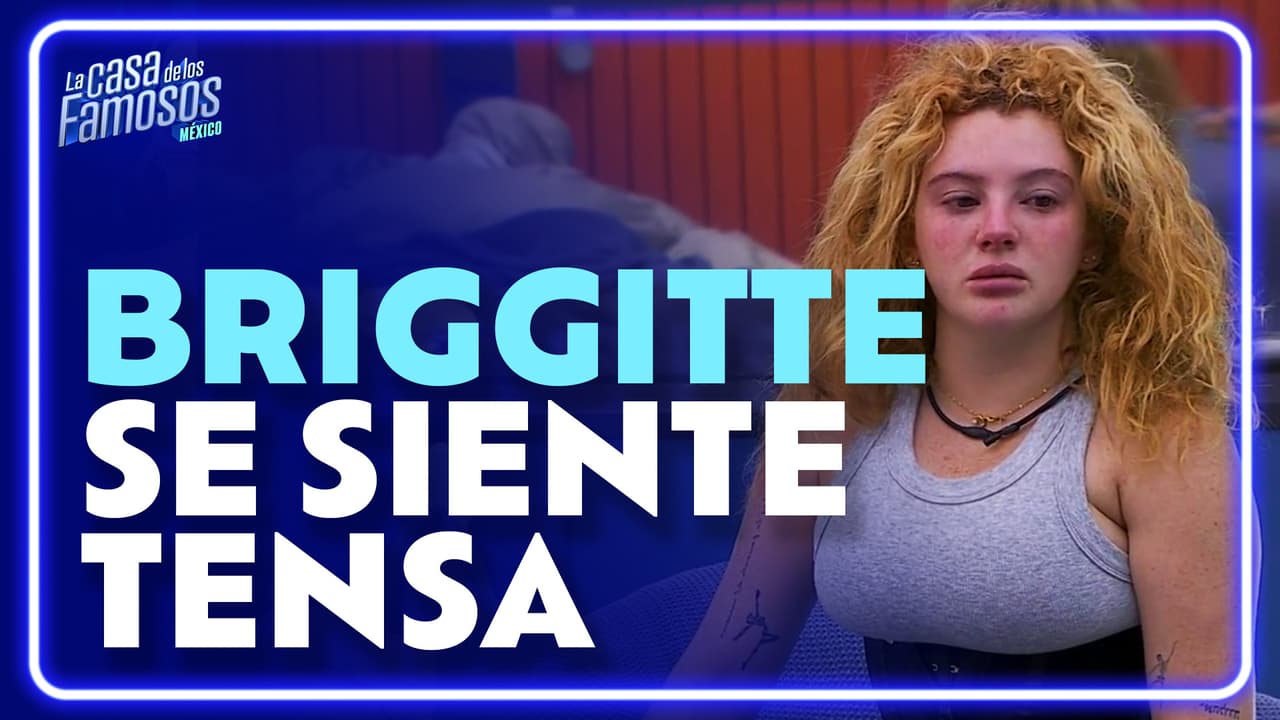 Briggitte rompe en llanto al sentirse incomoda por las actitudes en La Casa
