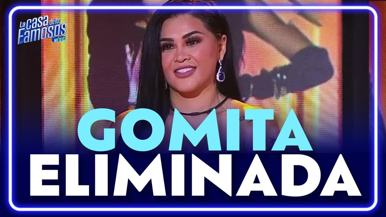 Gomita es la sexta ELIMINADA de La Casa de los Famosos México