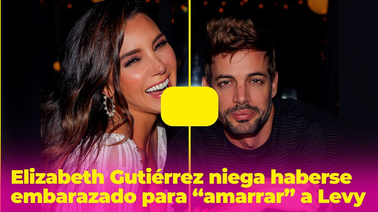 Elizabeth Gutiérrez niega haberse embarazado para “amarrar” a William Levy