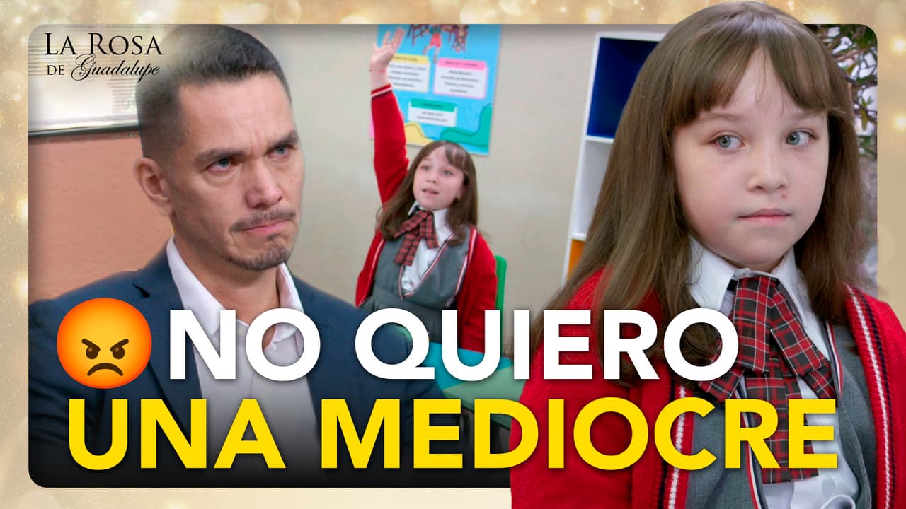 Alondra quiere ser siempre la número 1 en la escuela por culpa del estricto de su padre
