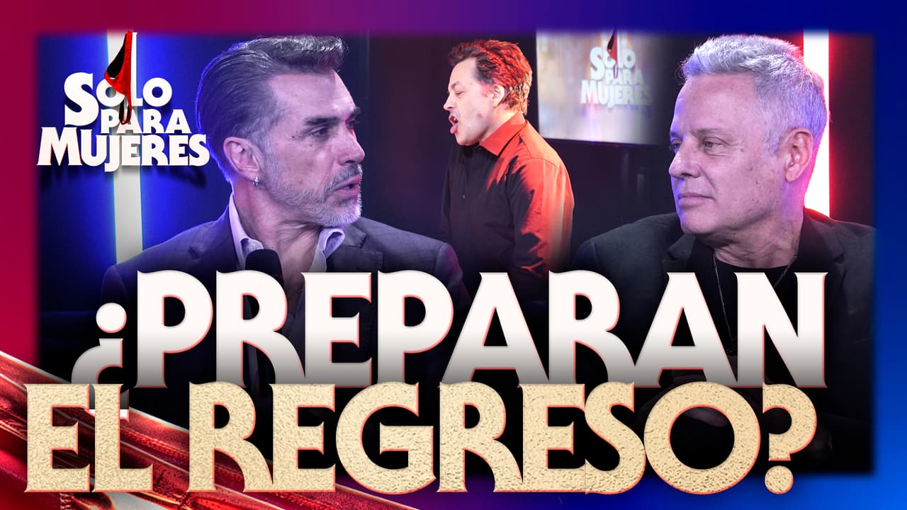¿Solo para mujeres REGRESA? Sergio Mayer y Alexis Ayala ROMPEN EL SILENCIO