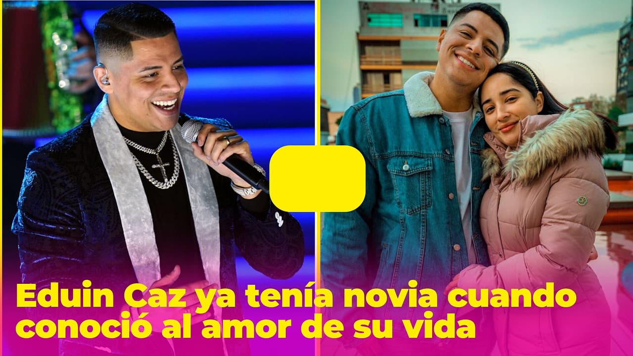 Eduin Caz ya tenía novia cuando conoció al amor de su vida: así lo conquistó Daisy Anahy
