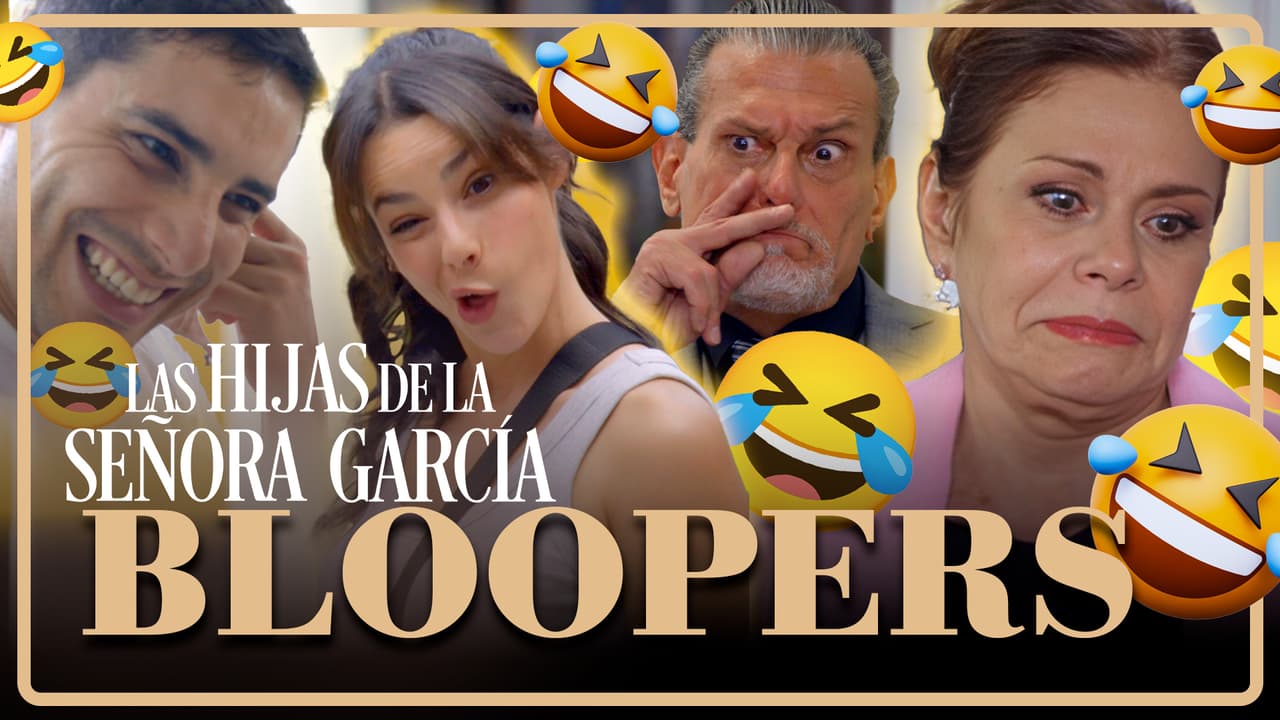 Los BLOOPERS más GRACIOSOS de Las Hijas de la Señora García | EXCLUSIVO
