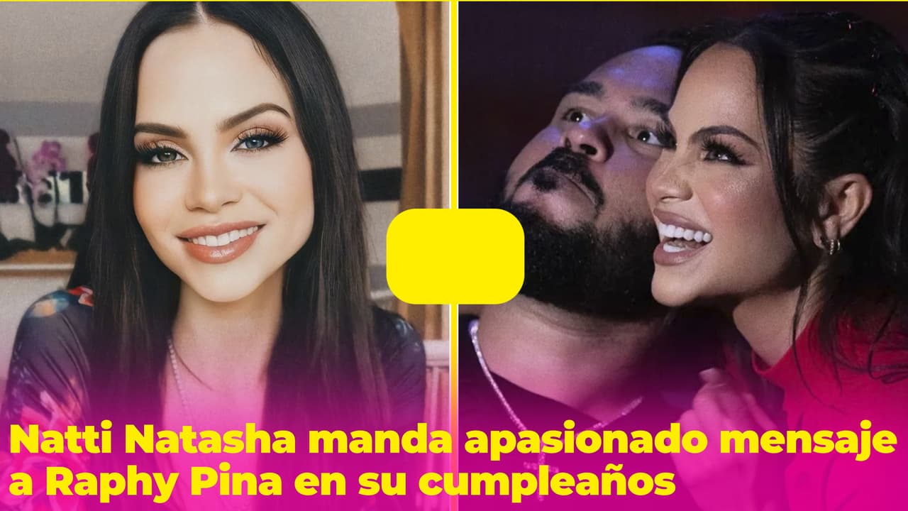 Natti Natasha le dedica un apasionado mensaje de cumpleaños a Raphy Pina: la distancia no enfría su amor