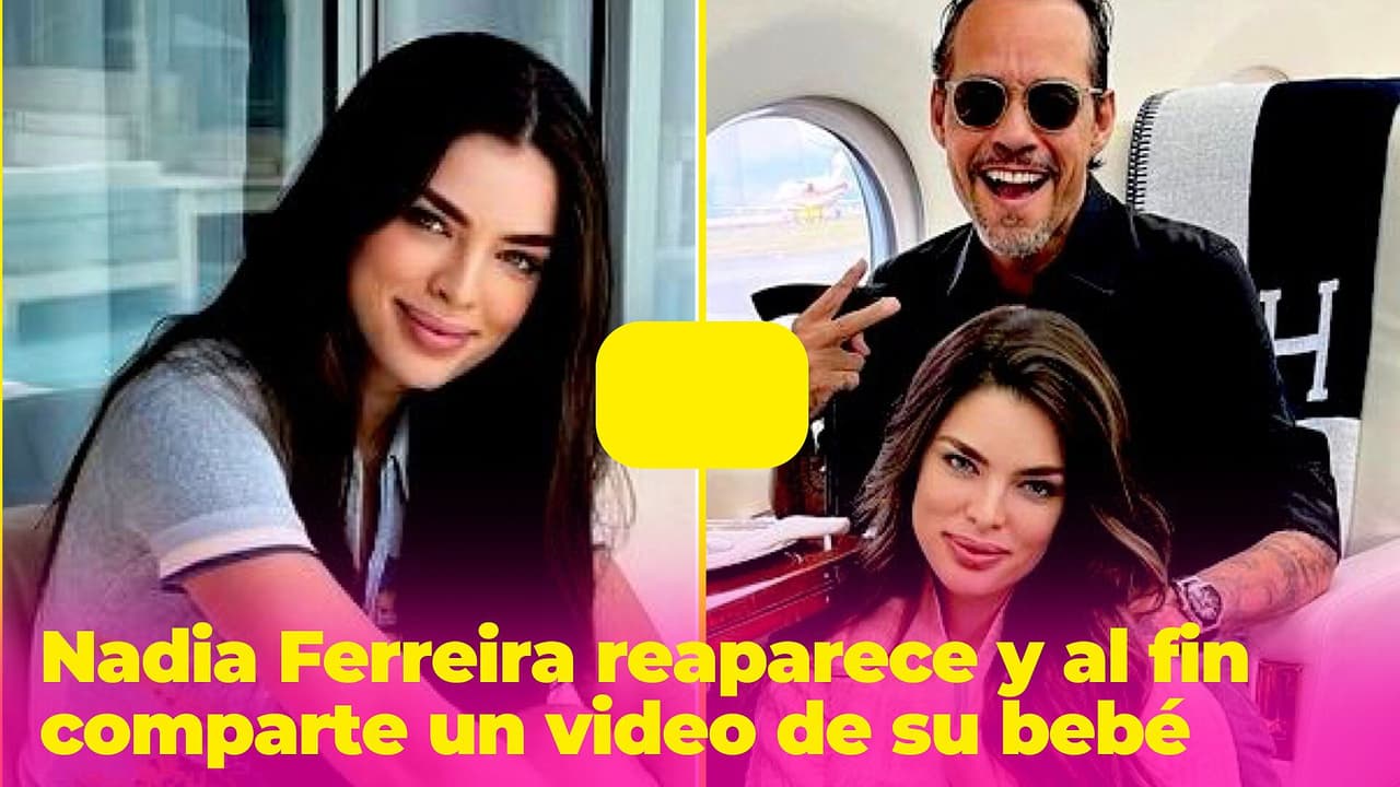 Nadia Ferreira reaparece y al fin comparte un video de su bebé: es lo más adorable que verás hoy
