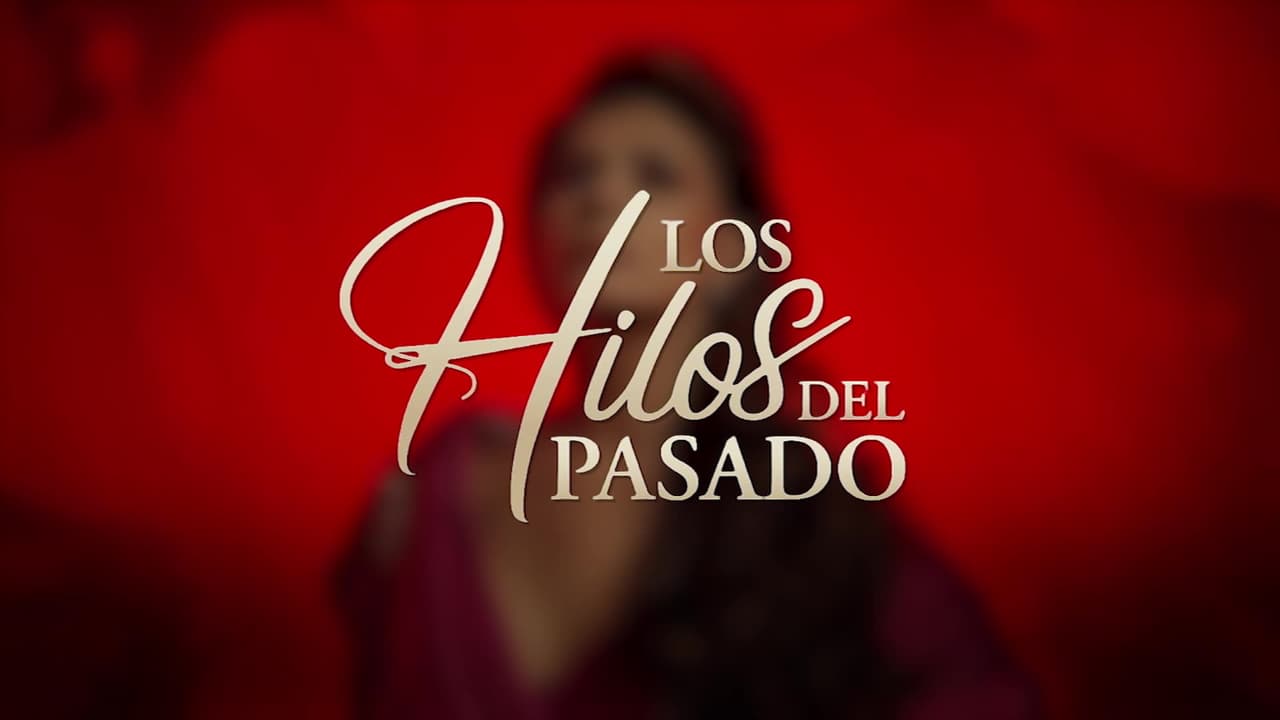 Los Hilos del Pasado: HOY gran final por Las Estrellas