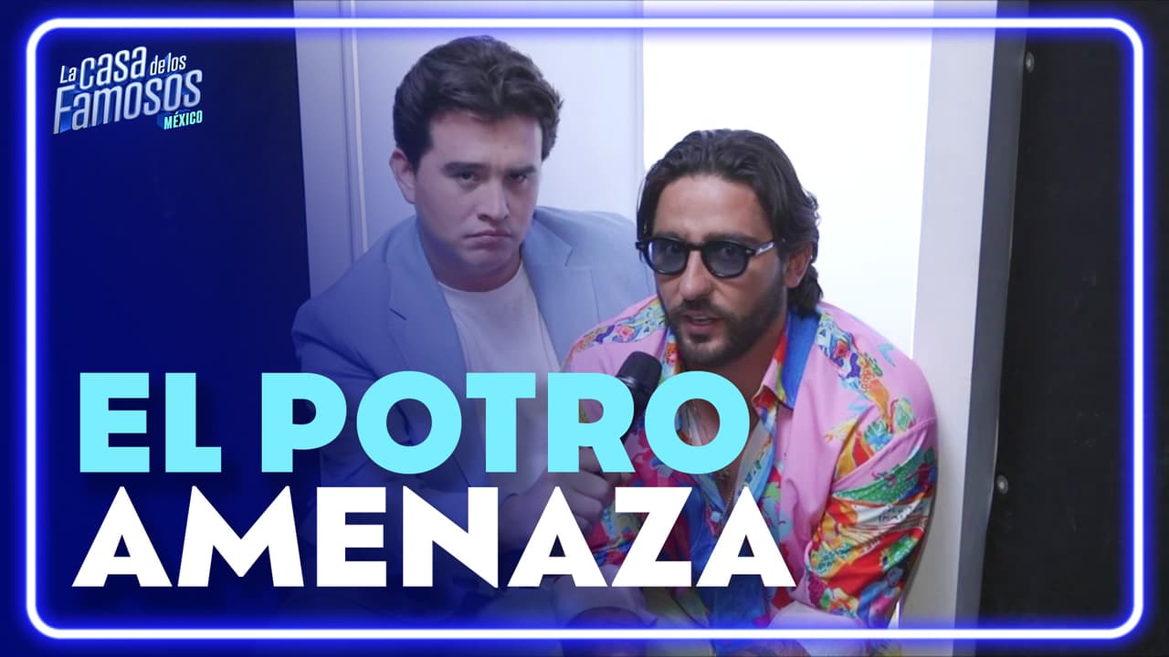 El Potro amenaza con revelar varios secretos si se meten con el | La Casa de los Famosos México