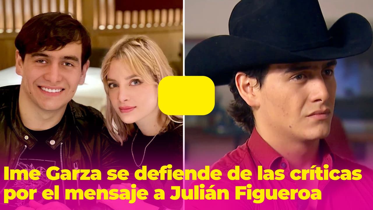 Ime Garza se defiende de quien la criticó por el mensaje que le dedicó Julián Figueroa en su cumpleaños