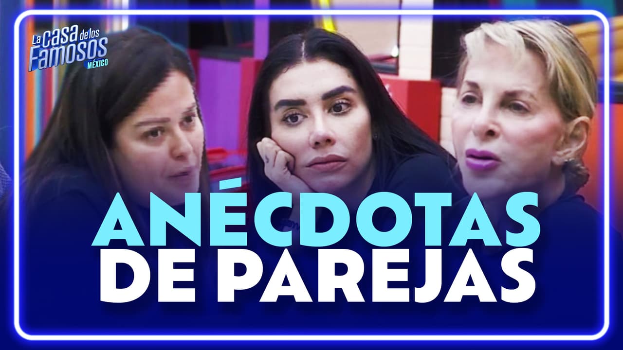 Karime, Shanik y Mariana platican sobre parejas e infidelidades en La Casa de los Famosos México