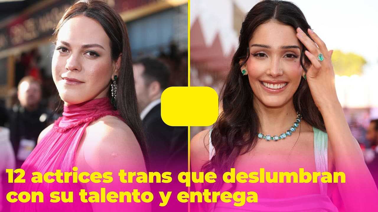 Trans y orgullosas: 12 actrices que deslumbran con su talento y entrega