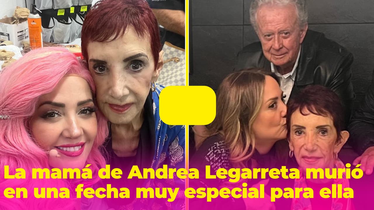 La mamá de Andrea Legarreta murió en una fecha muy especial y eso hace más dolorosa su partida