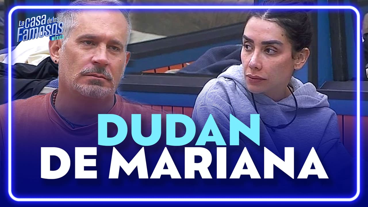 Mar duda de la FORTALEZA de Mariana fuera de La Casa: "Cree que está fuerte"