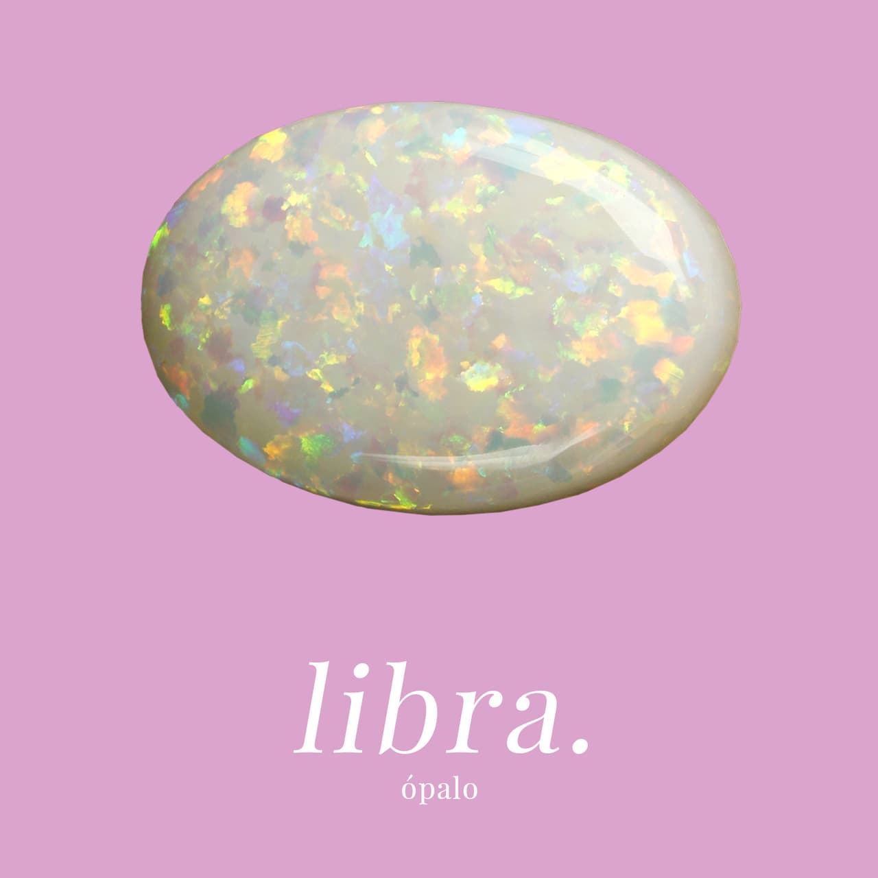 LIBRA - ÓPALO: Atrae éxito en las finanzas y libera a quien lo porta de los celos y las envidias.
