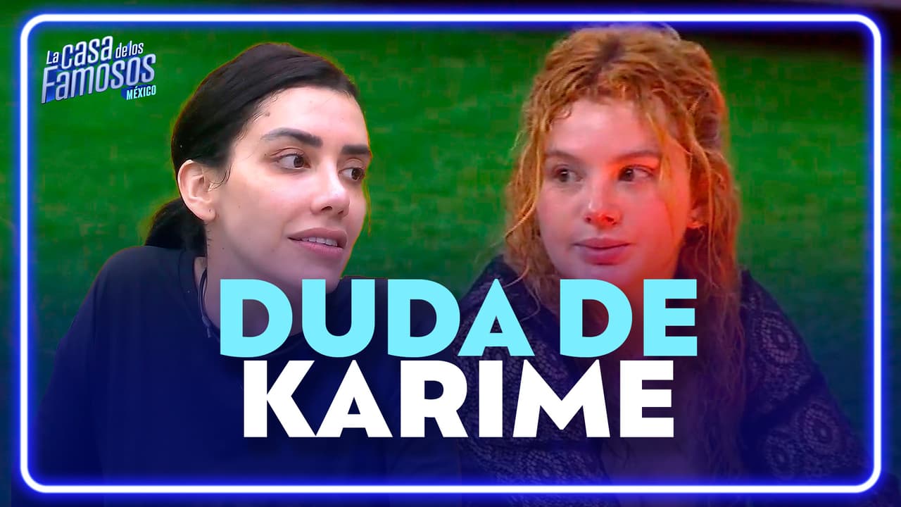 ¡Briggitte duda de que Karime sea REALMENTE SU AMIGA!