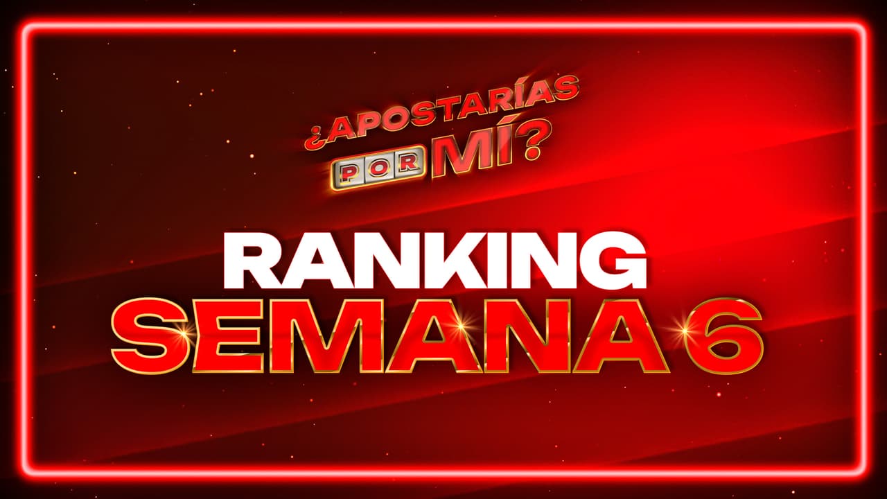 ‘¿Apostarías por Mí?’: Este es el ranking de parejas en la sexta semana 