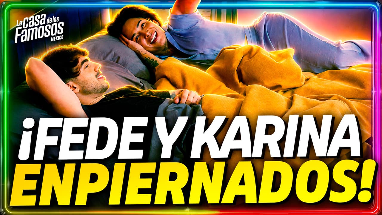 ¡A DORMIR! Inicia la primer NOCHE de FEDE y KARINA en la misma CAMA