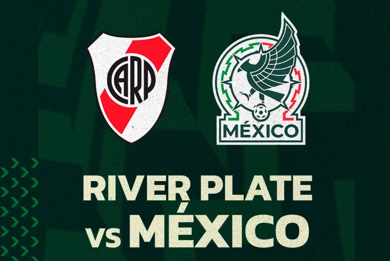 River Plate vs México: ¿A qué hora y en dónde ver el partido amistoso?