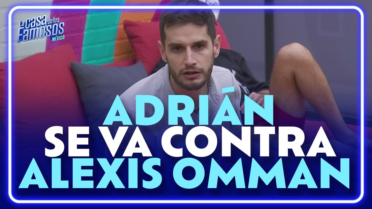 Adrián Marcelo RESPONDE a ALEXIS OMMAN por su FUERTE POLÉMICA | La Casa de los Famosos México