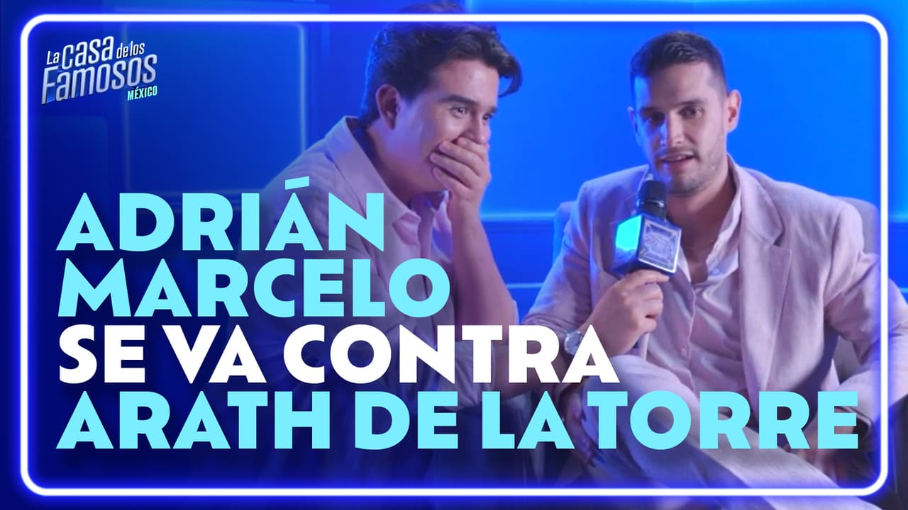 Adrián Marcelo se va contra Arath de la Torre y su carrera | La Casa de los Famosos México