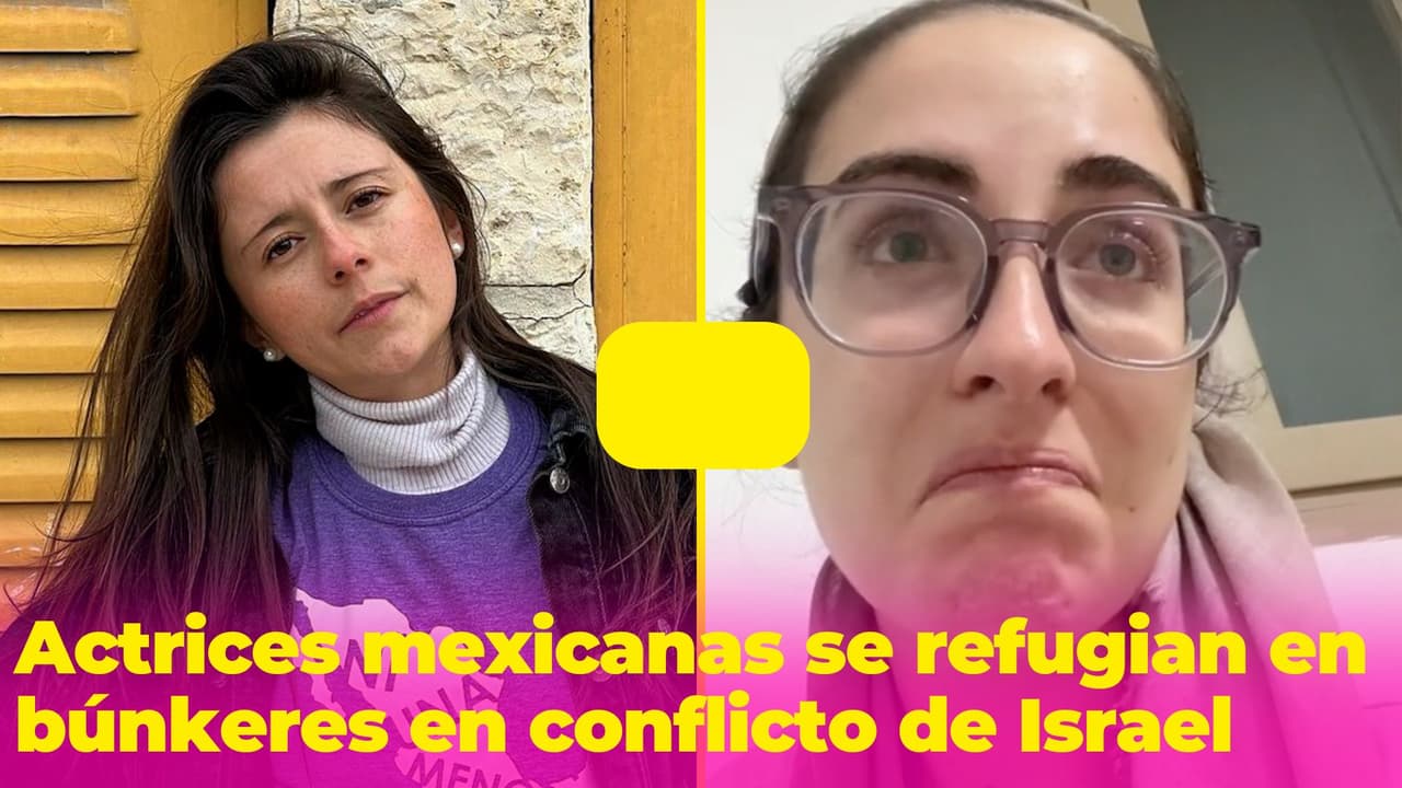 Actrices mexicanas en Israel se refugian en búnkeres por la guerra: su dramático testimonio