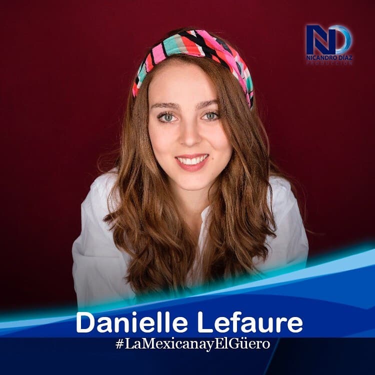 ‘La Mexicana y El Güero’ le dan la bienvenida a la joven actriz Danielle Lefaure.