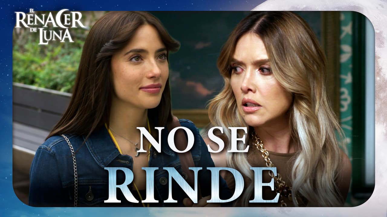 Luna se rebela para luchar por sus sueños