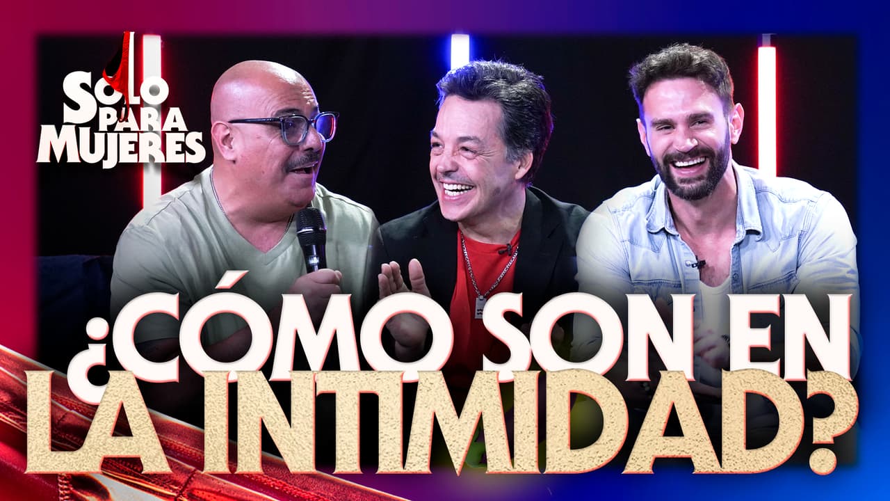 Elenco de Solo para mujeres se SINCERAN y hablan de la INTIMIDAD en pareja