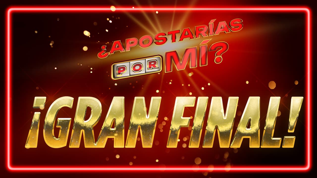 ¿Apostarías por Mí?: Todo lo que debes saber de la GRAN FINAL del reality show