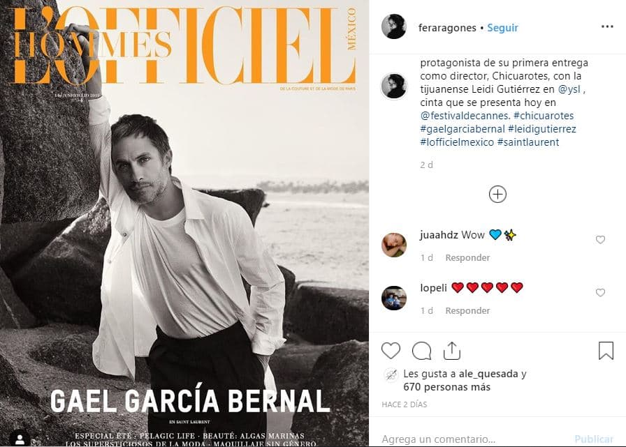 ‘La fiera’, como la escritora mexicana era conocida en su blog, publicó recientemente en su cuenta oficial de Instagram, donde registra más de 15 mil seguidores, la portada de la revista L’Officiel HOMME, protagonizada por Gael García. “Presentamos la primera edición de L’Officiel HOMME con Gael García Bernal (el más guapo)”, escribió Fernanda como pie de foto.
