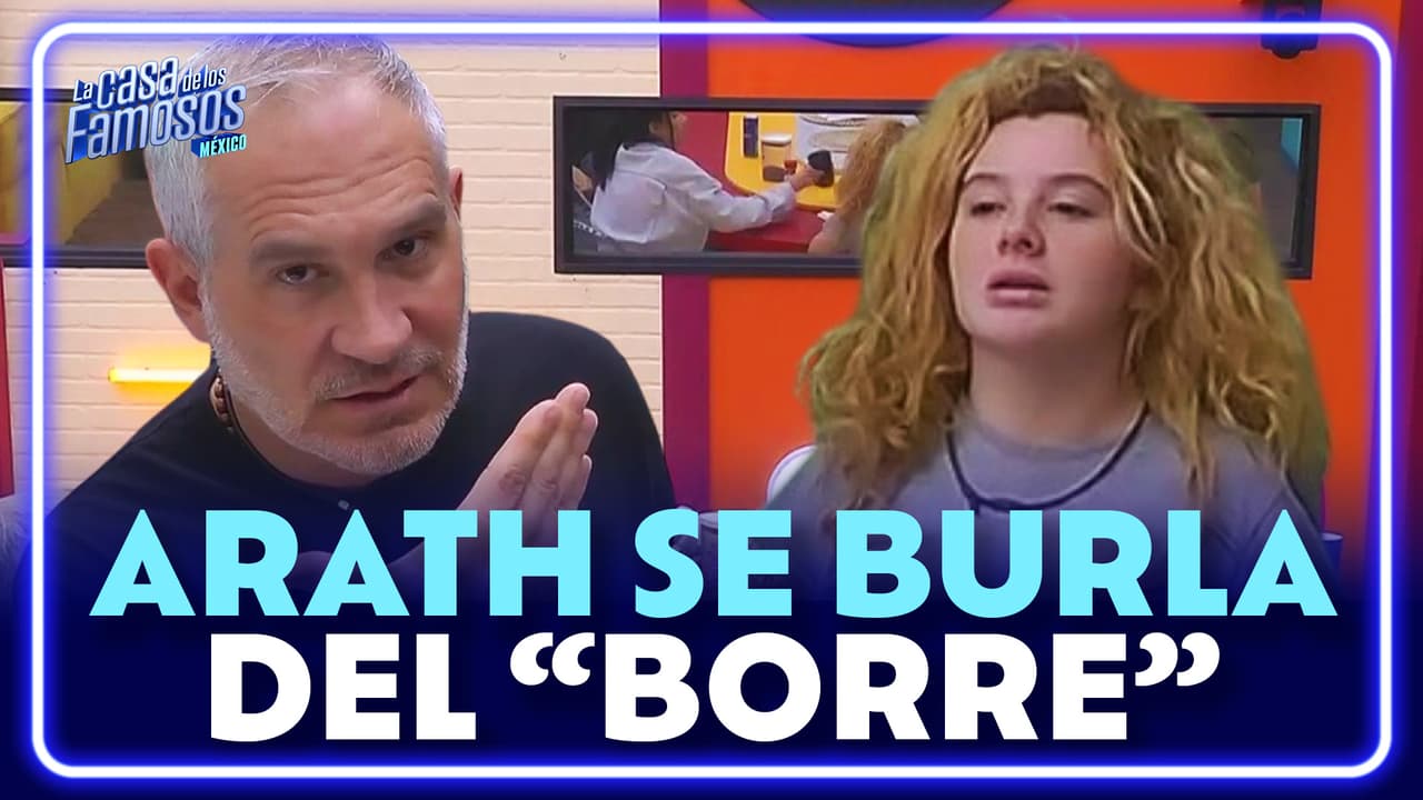 “El Borre es lo mejor que tiene el planeta”: Arath se burla de Briggitte