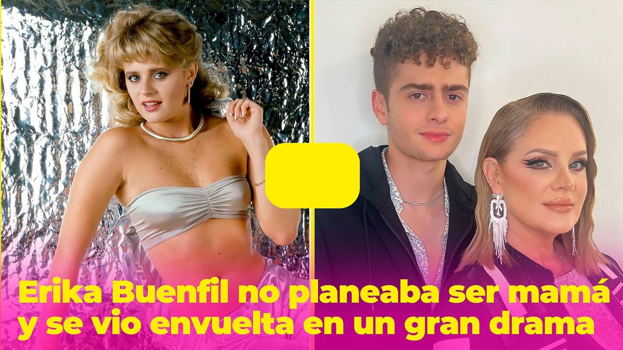 "No estaba planeado": Erika Buenfil no esperaba tener un hijo y se vio envuelta en un gran drama