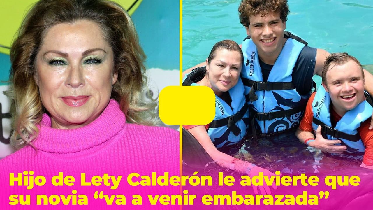 Hijo de Lety Calderón le advierte que su novia “va a venir embarazada”: así reacciona la actriz