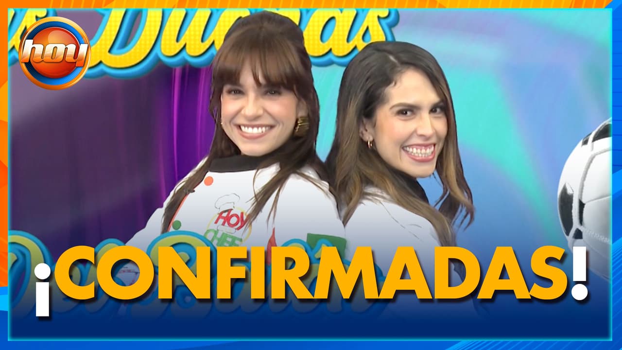 Tania Rincón y Ana Caty Hernández CONQUISTARÁN Hoy soy el Chef como ‘Las Dueñas del Balón’