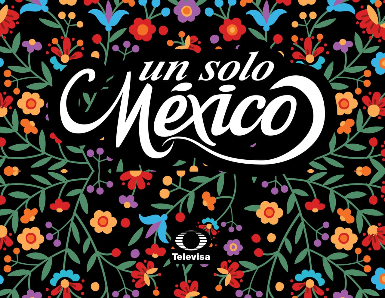 'Un Solo México': La campaña de Televisa en el mes patrio