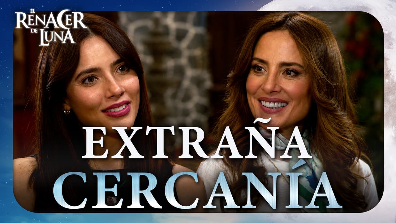 Luna y Maya sienten una extraña conexión al conocerse