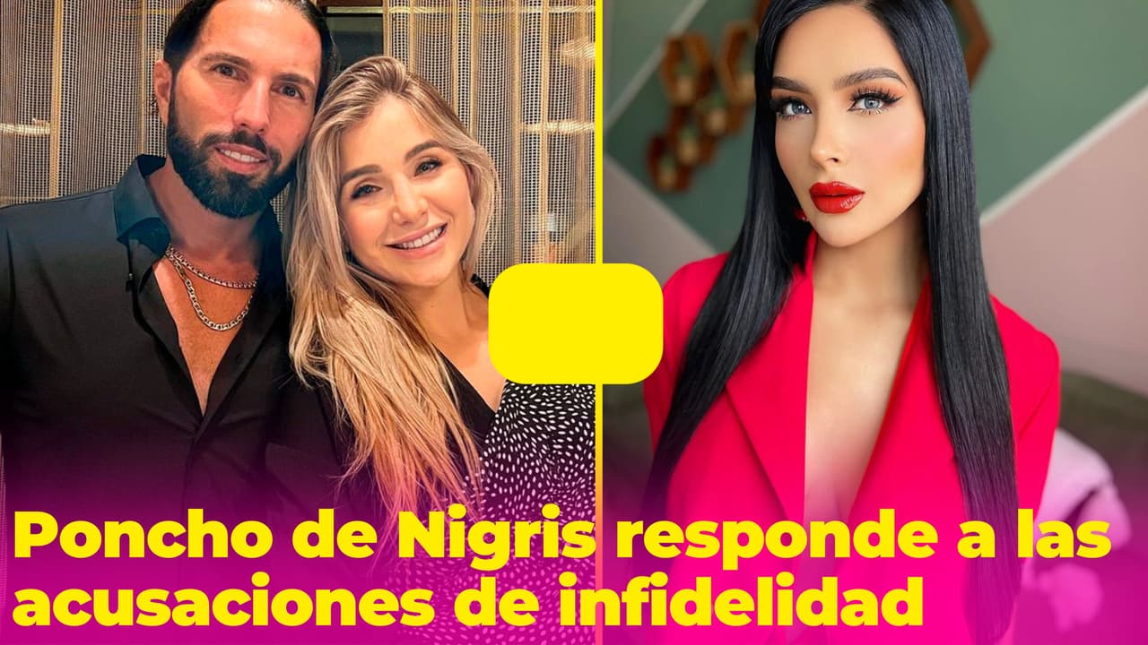 Poncho de Nigris reacciona a las acusaciones de infidelidad: Serrath insiste en que tiene pruebas