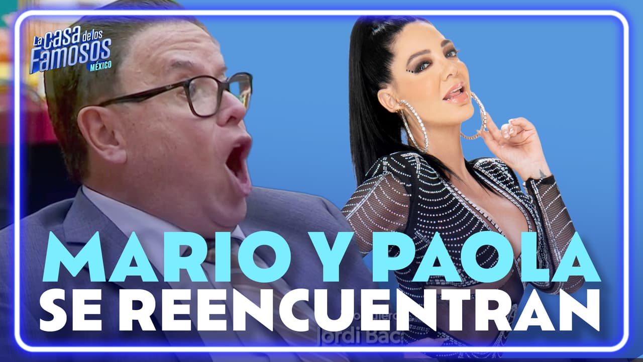 ¡Paola Durante y Mario Bezares se reencuentran! Así se vieron CARA a CARA en La Casa de los Famosos México