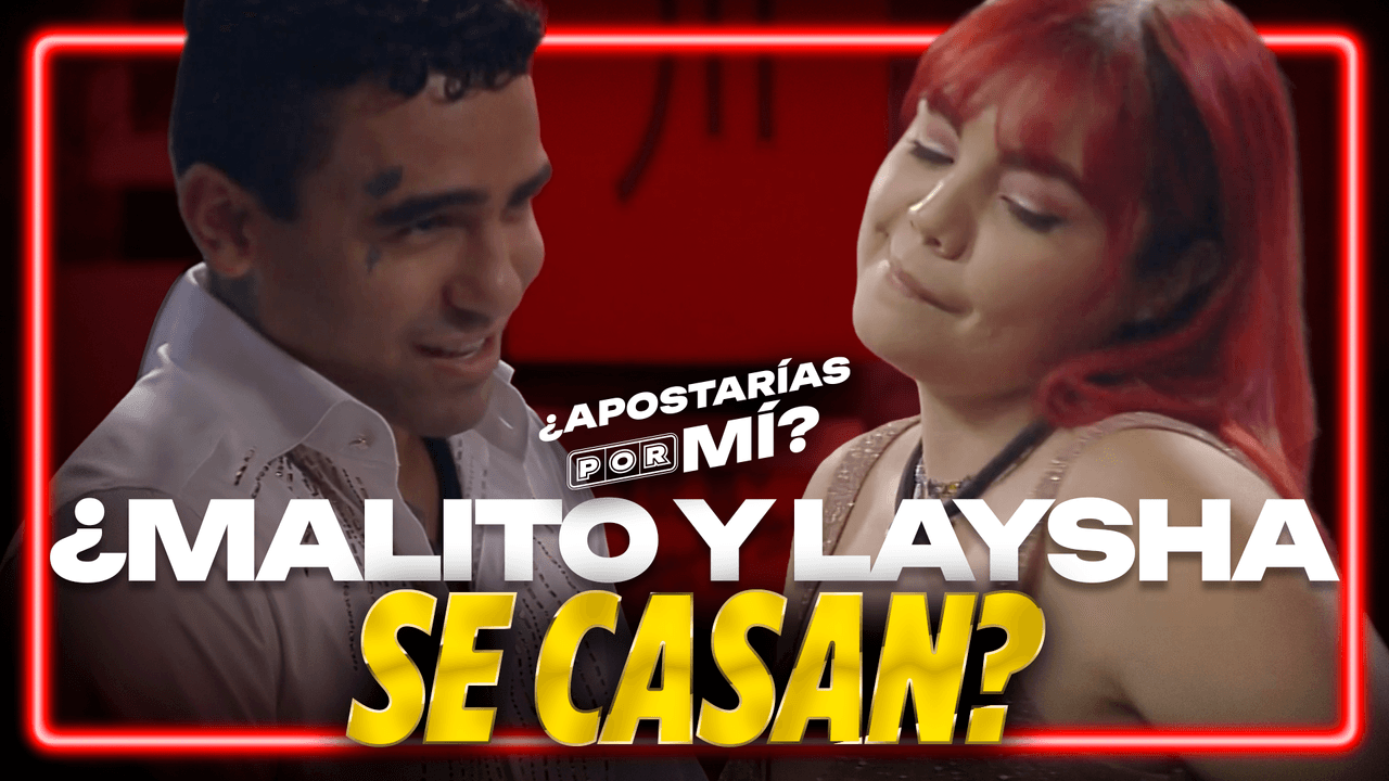 ¡El Malito está listo para CASARSE con Laysha!