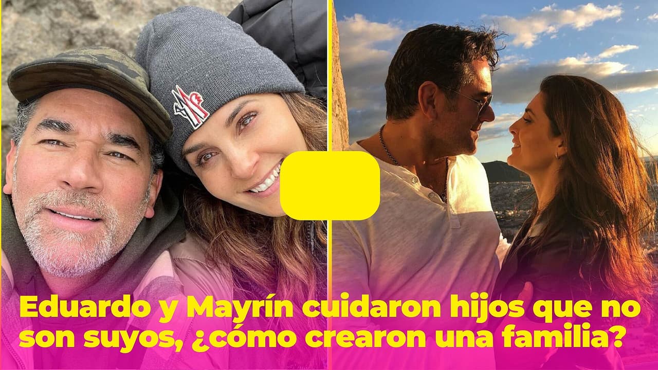 Eduardo Santamarina y Mayrín Villanueva cuidaron hijos que no son suyos, ¿cómo crearon una familia?