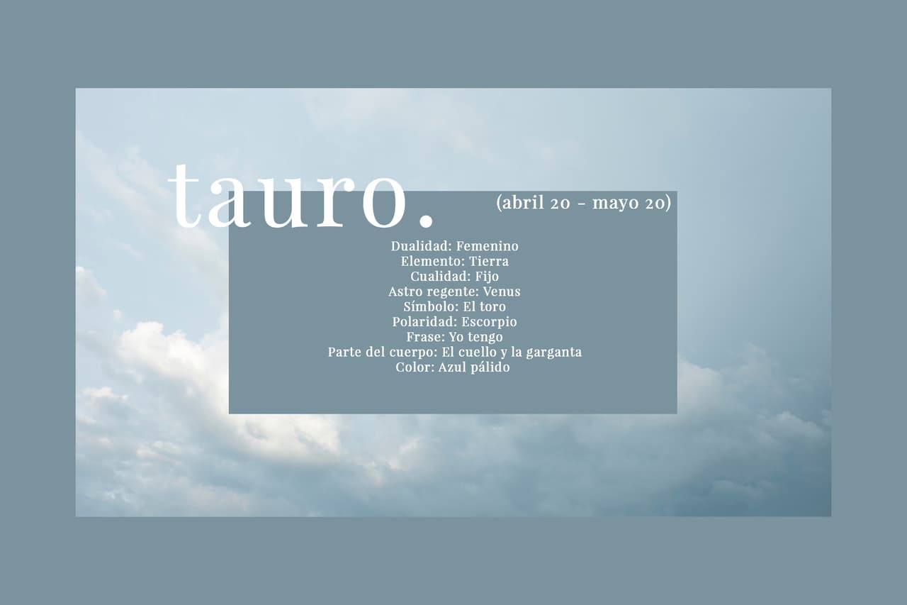 TAURO (abril 20 - mayo 20). El segundo signo del Zodiaco, característico por su perseverancia.
