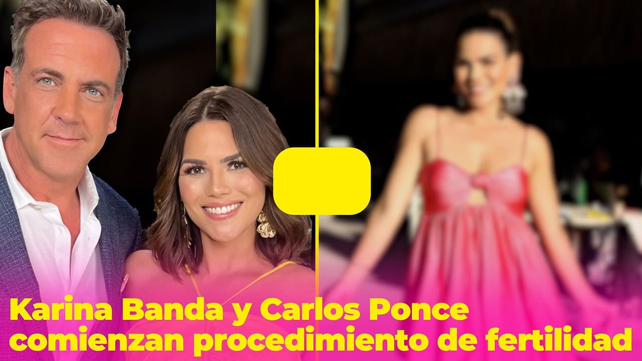 Karina Banda se someterá a un procedimiento de fertilidad para tener hijos con Carlos Ponce