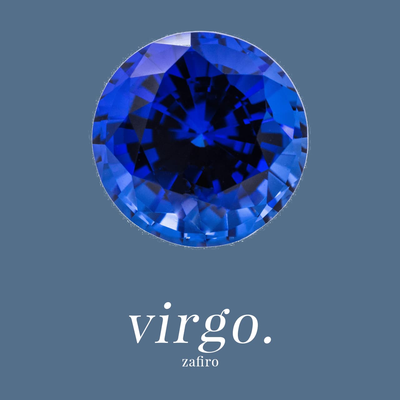 VIRGO - ZAFIRO: Trae tranquilidad a la mente y protege contra la enfermedad y los peligros durante los viajes.