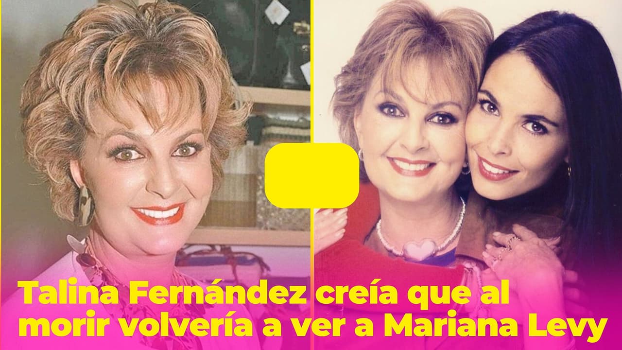 Talina Fernández perdió el miedo a morir por Mariana Levy: sabía que volvería a verla