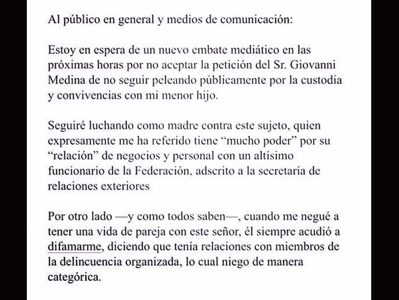 Ese día, Ninel compartió un nuevo comunicado en Instagram: “Estoy en espera de un nuevo embate mediático en las próximas horas por no aceptar la petición del Sr- Giovanni Medina de no seguir peleando públicamente por la custodia y convivencias con mi hijo menor. Seguiré luchando como madre contra este sujeto, quien expresamente me ha referido que tiene ‘mucho poder’ por su ‘relación’ de negocios y personal con un altísimo funcionario de la Federación, adscrito a la Secretaría de Relaciones Exteriores”.