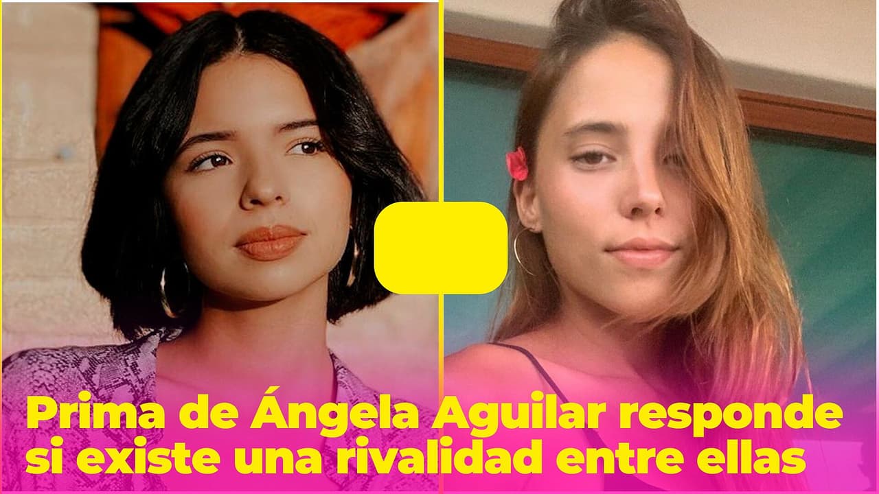 ¿Rivalidad familiar? La prima de Ángela Aguilar responde si hay diferencias entre ellas